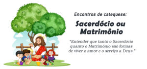 Encontro de Catequese: Sacerdócio ou Matrimônio