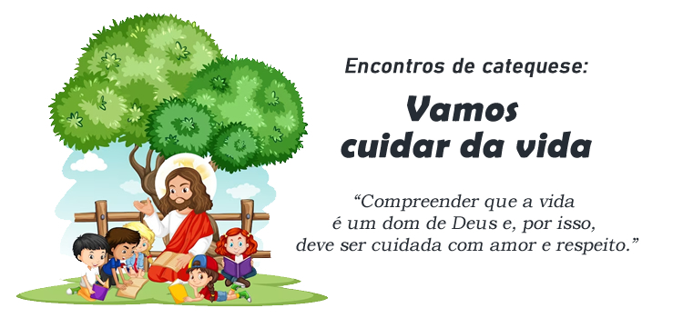 Encontro de Catequese Vamos cuidar da vida