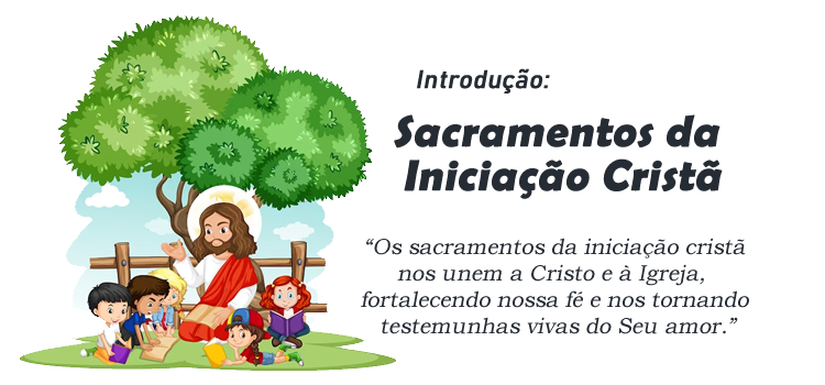 Sacramentos da Iniciação Cristã
