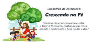 Encontro de Catequese: O Grão de Mostarda - Crescendo na Fé
