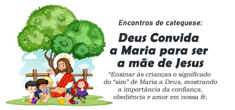 Encontro de Catequese: Deus Convida a Maria para ser a mãe de Jesus
