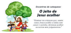 Encontro de Catequese: O jeito de Jesus acolher