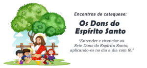 Encontro de Catequese: Os Dons do Espírito Santo