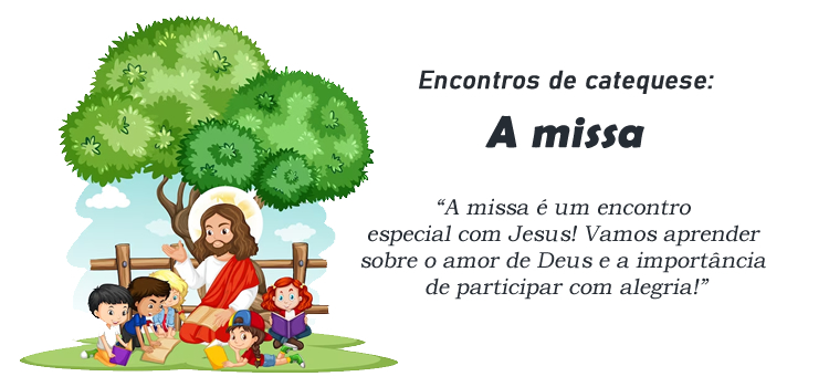 Encontro de Catequese: A Missa - Um Encontro com Jesus