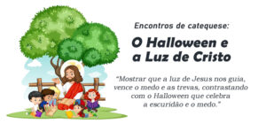 Encontro de Catequese: O Halloween e a Luz de Cristo
