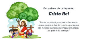 Encontro de Catequese: Cristo Rei