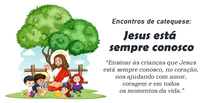 Encontro de Catequese: Jesus está sempre conosco
