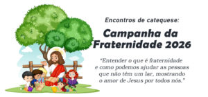 Encontro de Catequese: Campanha da Fraternidade 2026